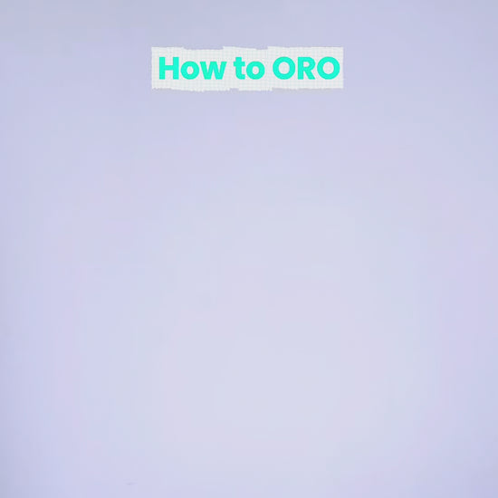 How to ORO FIRST