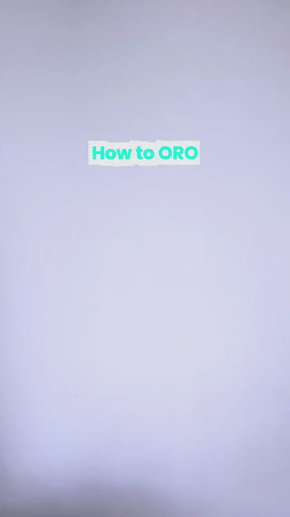 How to ORO FIRST